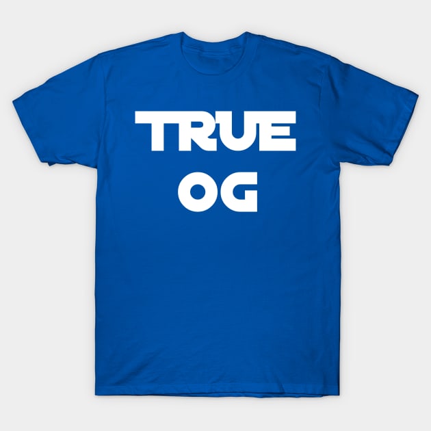 TRUE OG T-Shirt by firstspacechimp